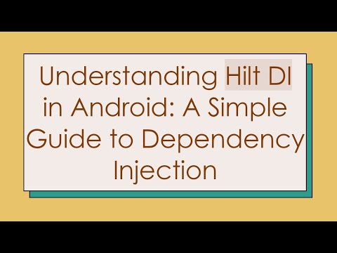 Understanding Hilt DI in Android: A Simple Guide to Dependency Injection