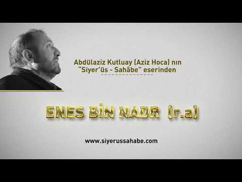Enes Bin Nadr (r.a) - Abdülaziz Kutluay (Aziz Hoca)  - Siyer'üs Sahâbe eseri