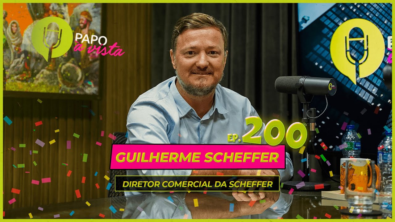 GUILHERME SCHEFFER - DIRETOR COMERCIAL DA SCHEFFER  (PAPO #200)
