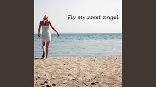 Fly my sweet angel