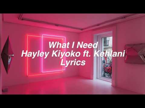 What I Need || Hayley Kiyoko ft. Kehlani Lyrics