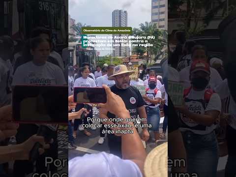 Moradores de Acará e Bujaru (PA) protestam em Belém contra a instalação de um lixão na região.
