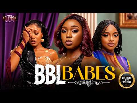 BBL BABES (OMECHE OKO UCHE MONTANA BAMBAM OLAWUNMI) - Nigerian Movies 2026 latest full movies