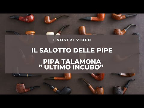 IL SALOTTO DELLE PIPE " PIPA TALAMONA ULTIMO INCUBO"