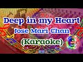 Deep In My Heart Karaoke Jose Mari Chan
