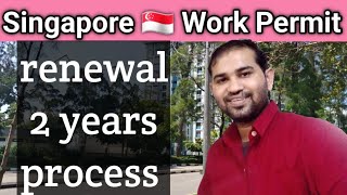 Singapore 🇸🇬 Work Permit 2 year renewal ki process kaisee hoti hai