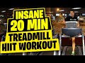 HIIT Workout Insane 20 Minute Treadmill Workout