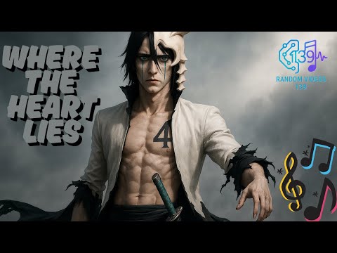 Where the Heart Lies | Ulquiorra Cifer Tribute Song | BLEACH