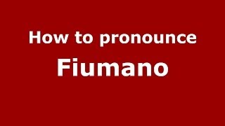 How to pronounce Fiumano