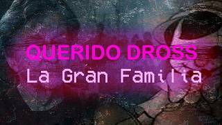 Querido Dross: LA GRAN FAMILIA