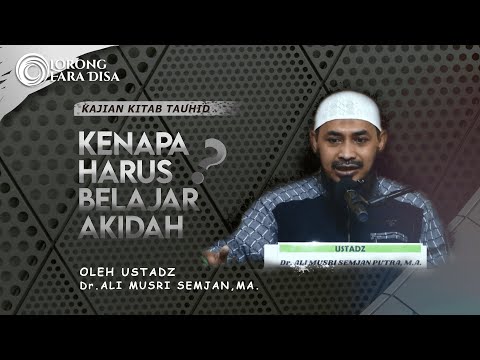 Serial Tauhid #1 Kenapa Harus Belajar Akidah - Ustadz DR. Ali Musri Semjan Putra, MA.