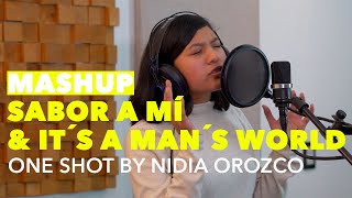 MASHUP I Sabor a mí &amp; It´s a man´s world I One shot By Nidia Orozco