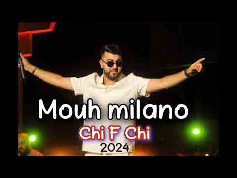 Mouh Milano 2024 "Chi F Chi" - موح ميلانو شي فشي