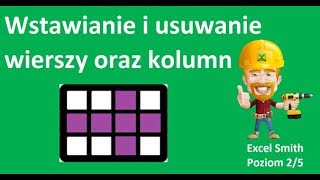 Excel - Szybkie wstawianie i usuwanie wierszy oraz kolumn - porada #311