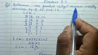 Determine the greatest 3 digit nulmber exactly divisuble by 8 ,10 and 12