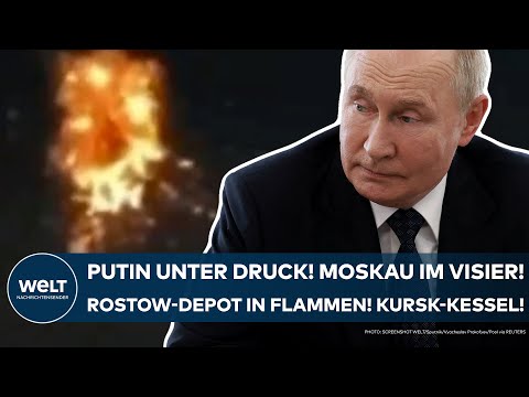 UKRAINE-KRIEG: Wladimir Putin unter Druck! Moskau im Visier! Rostow-Depot in Flammen! Kurs-Kessel!
