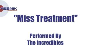 The Incredibles- Miss Treatment