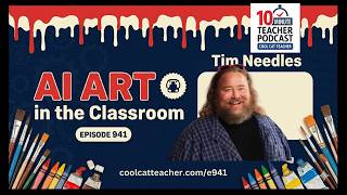 AI Art in the Classroom with Tim Needles