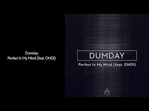 Dumday & ONDI - Perfect In My Mind