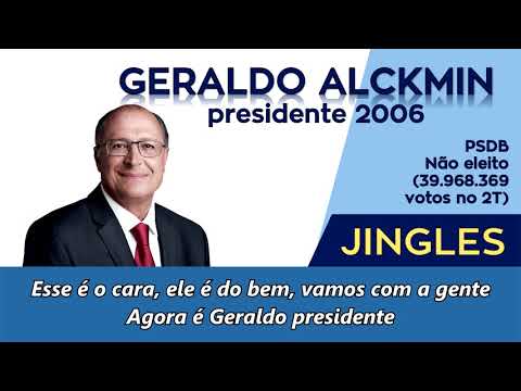 Jingle Geraldo Alckmin (PSDB) - Presidente 2006 - Agora é Geraldo Presidente (com letra)