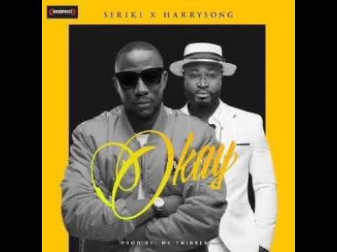 Seriki – Okay ft. Harrysong [AUDIO OFFICIAL]