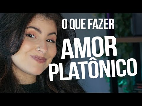 AMOR PLATÔNICO: COMO IDENTIFICAR e SUPERAR uma paixão platônica