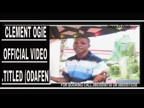 CLEMENT OGIE OFFICIAL VIDEO. TITLED (ODAFEN)