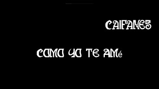 Caifanes - Como Yo Te Amé [letra]