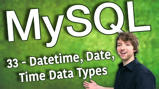 MySQL 33 - Datetime, Date, Time Data Types