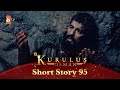 Kurulus Osman Urdu | Short Story 95 | Osman Sabab ki mafroor zindagi - Part 2