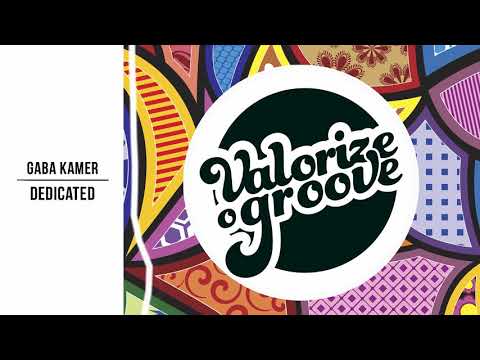 Gaba Kamer - Dedicated (Original Mix) **OUT NOW** By Valorize O Groove