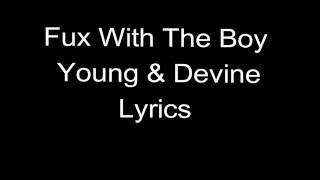 Young &amp; Devine - Fux With The Boy Official Lyrics