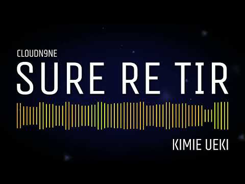 Sure re Tir | Kimie Ueki + Cloudn9ne