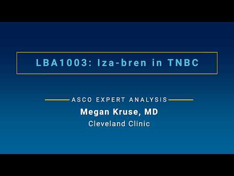 First Look at Iza-bren in TNBC: Dr. Megan Kruse on Top ASCO26 Research