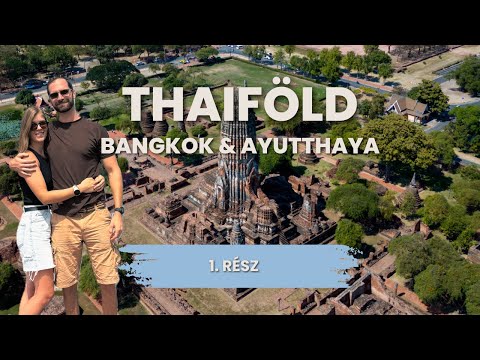 Bangkok és Ayutthaya – Thaiföld 1. rész