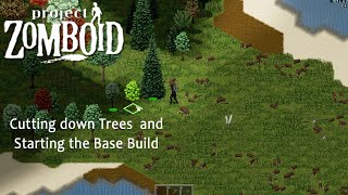 Cutting down Trees and Starting the Base Build |Project Zomboid| Ep.12 Other Side Of Raven Creek