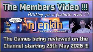 The Members Video !!!  The Games being reviewed on the Channel starting 25th May 2026 !!!!