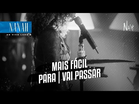 Nanah - Mais Fácil / Para / Vai Passar (Ao Vivo)
