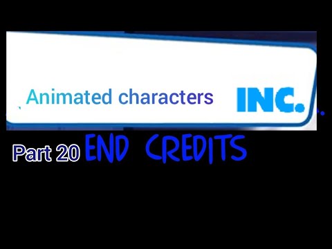 Animated characters, Inc." Part 20 - End Credits