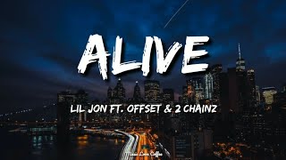 Lil Jon - Alive (feat. Offset &amp; 2 Chainz) | (Lyrics)