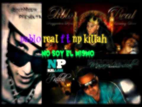 Real Ft Np Killah --No Soy El Mismo Prod Colo Musik