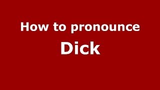 How to pronounce Dick