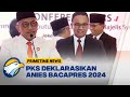 Pilihan Redaksi PKS Deklarasikan Anies Baswedan Bacapres 2024