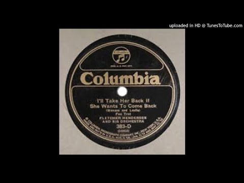 Fletcher Henderson And His Orchestra " I'll Take Her Back If She Wants To Come Back" - New York, May