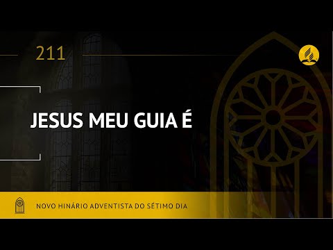 Novo Hinário Adventista • Hino 211 • Jesus Meu Guia É • (Lyrics)