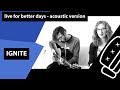 Ignite - Live for better days (Acoustic Cover ...