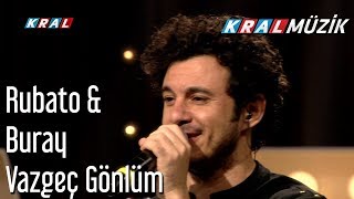 Vazgeç Gönlüm - Rubato &amp; Buray