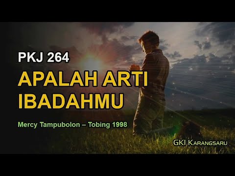 PKJ 264 | APALAH ARTI IBADAHMU