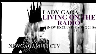 Lady GaGa - Living on the Radio (Exclusive Song 2010)