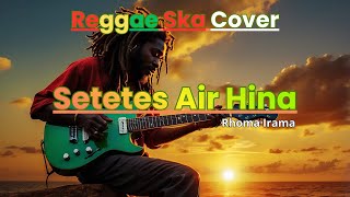 Download lagu Setetes Air Hina – Rhoma Irama | Reggae Ska Cover Version mp3